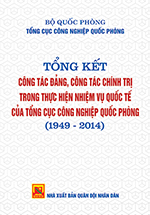 Tổng kết công tác đảng công tác chính trị trong thực hiện nhiệm vụ quốc tế của Tổng cục Công nghiệp Quốc phòng (1949-2014)