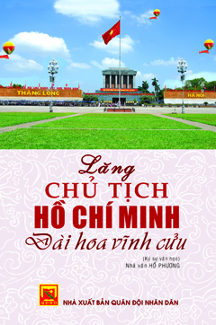 Lăng Chủ tịch Hồ Chí Minh – Đài hoa vĩnh cửu (tái bản)