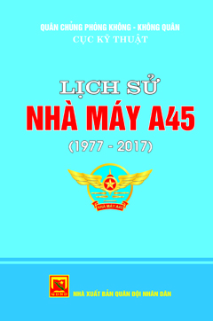 Lịch sử Nhà máy A45 (1977-2017)