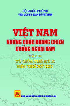 Việt Nam – Những cuộc kháng chiến chống ngoại xâm – Tập II từ giữ thế kỷ XIII