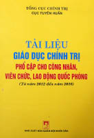 Tài liệu giáo dục chính trị phổ cập cho công nhân, viên chức, lao động quốc phòng (Từ năm 2012 đến năm 2016)