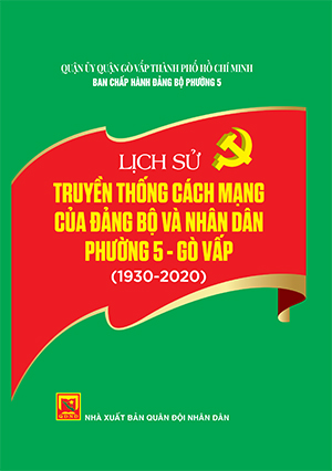 Lịch sử truyền thống cách mạng của Đảng bộ và nhân dân phường 5 – Gò Vấp (1930-2020)