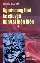 Người cùng thời kể chuyện dũng sĩ Điện Biên