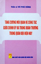 Tăng cường mối quan hệ công tác giữa chính ủy và trung đoàn trưởng trong quân đội hiện nay