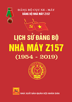 Lịch sử Đảng bộ Nhà máy Z157 (1954 – 2019)
