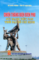 Chiến thắng Điện Biên Phủ – Sức mạnh Việt Nam thời đại Hồ Chí Minh