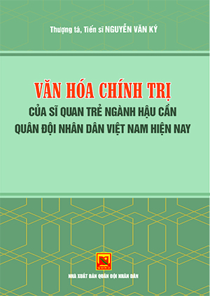 Văn hóa chính trị của sĩ quan trẻ ngành Hậu cần Quân đội nhân dân Việt Nam hiện nay