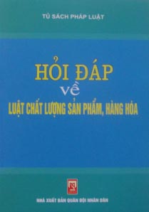 Hỏi đáp về Luật chất lượng sản phẩm, hàng hóa