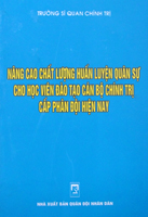 Nâng cao chất lượng huấn luyện quân sự cho học viên đào tạo cán bộ chính trị cấp phân đội hiện nay