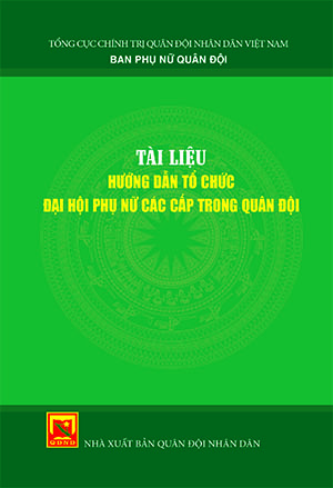 Tài liệu hướng dẫn tổ chức Đại hội phụ nữ các cấp trong Quân đội