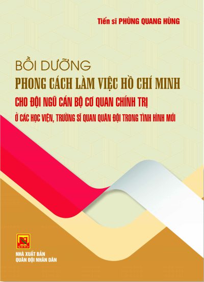 Bồi dưỡng phong cách làm việc Hồ Chí Minh cho đội ngũ cán bộ cơ quan chính trị ở các học viện, trường sĩ quan quân đội trong tình hình mới