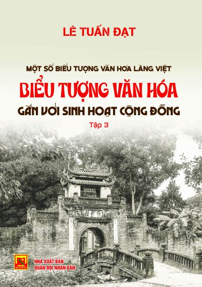 Một số biểu tượng văn hóa làng Việt – Biểu tượng văn hóa gắn với sinh hoạt cộng đồng – tập 3