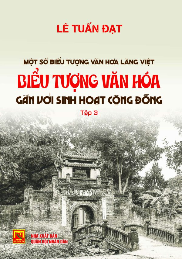 Một số biểu tượng văn hóa làng Việt – Biểu tượng văn hóa gắn với sinh hoạt cộng đồng – tập 3