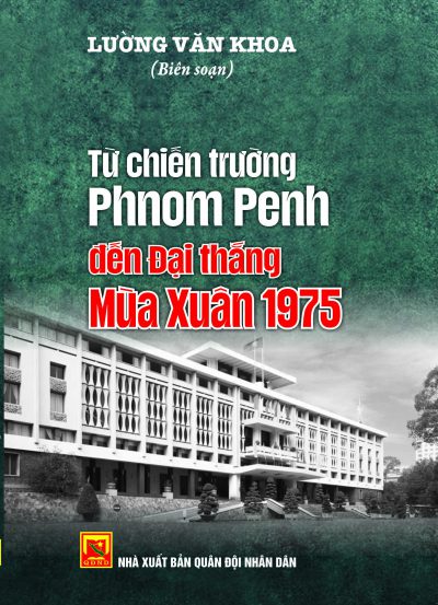 Từ chiến trường Phnom Pênh đến đại thắng mùa xuân 1975