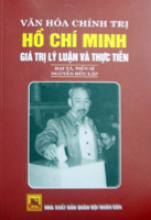 Văn hóa chính trị Hồ Chí Minh – Giá trị lý luận và thực tiễn