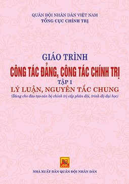 Giáo trình công tác đảng, công tác chính trị – tập 1, lý luận, nguyên tắc chung (dùng cho đào tạo cán bộ chính trị cấp phân đội, trình độ đại học )