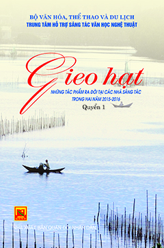 Gieo hạt (những tác phẩm ra đời tại các nhà sáng tác trong hai năm 2015 – 2016) – Quyển 1