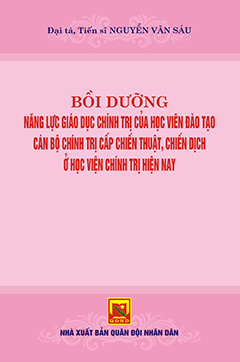 Bồi dưỡng năng lực giáo dục chính trị của học viên đào tạo cán bộ chính trị cấp chiến thuật, chiến dịch ở Học viện Chính trị hiện nay