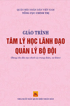 Giáo trình tâm lý học lãnh đạo quản lý bộ đội (dùng cho đào tạo chính ủy trung đoàn, sư đoàn)