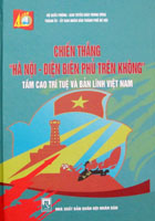 Chiến thắng Hà Nội – Điện Biên Phủ trên không tầm cao trí tuệ và bản lĩnh Việt Nam