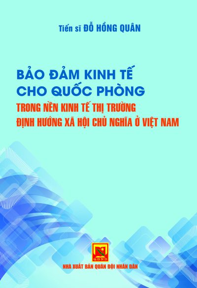 Bảo đảm kinh tế cho quốc phòng trong nền kinh tế thị trường định hướng xã hội chủ nghĩa ở Việt Nam