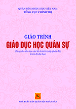 Giáo trình giáo dục học quân sự  (dùng cho đào tạo cán bộ chính trị cấp phân đội, trình độ đại học)