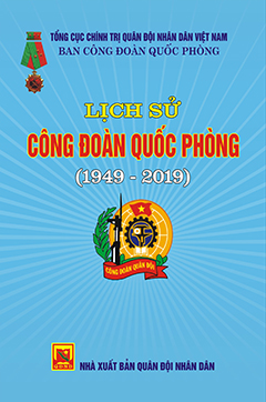 Lịch sử Công đoàn quốc phòng (1949 – 2019)