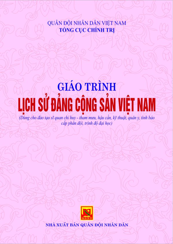 Giáo trình lịch sử Đảng Cộng sản Việt Nam (Dùng cho đào tạo Sĩ quan chỉ huy – tham mưu, hậu cần, kỹ thuật, quân y, tình báo cấp phân đội trình độ đại học)