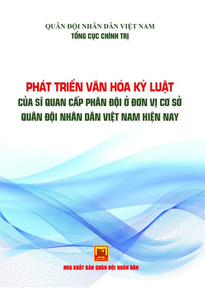Phát triển văn hóa kỷ luật của sĩ quan cấp phân đội ở đơn vị cơ sở Quân đội nhân dân Việt Nam hiện nay