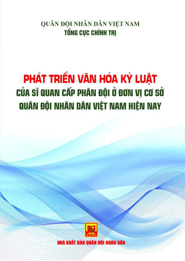 Phát triển văn hóa kỷ luật của sĩ quan cấp phân đội ở đơn vị cơ sở Quân đội nhân dân Việt Nam hiện nay