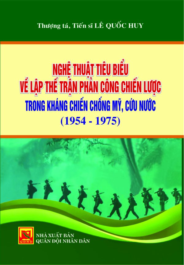 Nghệ thuật tiêu biểu về lập thế trận phản công chiến lược trong kháng chiến chống Mỹ, cứu nước (1954-1975)