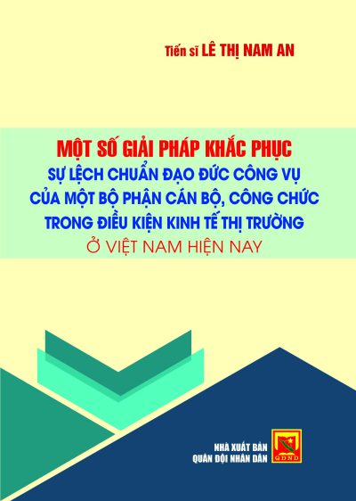 Một số giải pháp khắc phục sự lệch chuẩn đạo đức công vụ của một bộ phận cán bộ, công chức trong điều kiện kinh tế thị trường ở Việt Nam hiện nay