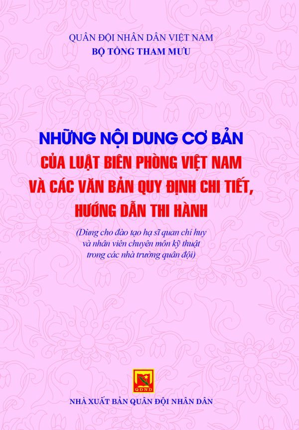 Những nội dung cơ bản của Luật Biên phòng Việt Nam và các văn bản quy định chi tiết, hướng dẫn thi hành (Dùng cho đào tạo hạ sĩ quan chỉ huy và nhân viên chuyên môn kỹ thuật trong các nhà trường quân
