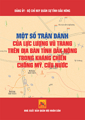 Một số trận đánh của Lực lượng vũ trang trên địa bàn tỉnh Đắk Nông trong kháng chiến chống Mỹ, cứu nước