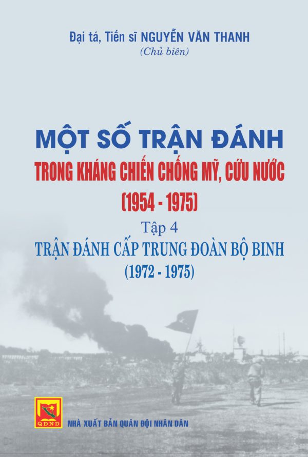 Một số trận đánh trong kháng chiến chống Mỹ, cứu nước (1954-1975) Tập 4 – Trận đánh cấp trung đoàn bộ binh (1972-1975)
