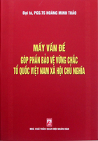 Mấy vấn đề góp phần bảo vệ vững chắc Tổ quốc Việt Nam xã hội chủ nghĩa