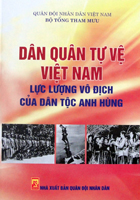 Dân quân tự vệ Việt Nam – Lực lượng vô địch của dân tộc anh hùng