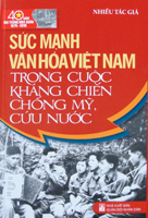 Sức mạnh văn hóa Việt Nam trong cuộc kháng chiến chống Mỹ, cứu nước