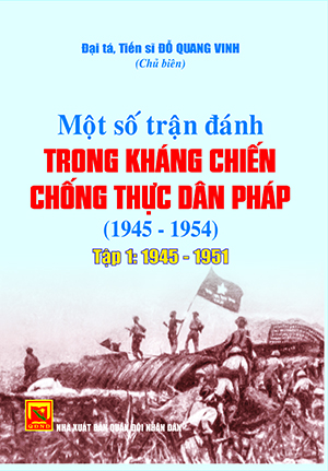 Một số trận đánh trong kháng chiến chống thực dân Pháp (1945 – 1954) – Tập 1: 1945 – 1951