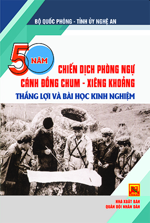 50 năm chiến dịch phòng ngự Cánh Đồng Chum – Xiêng Khoảng – Thắng lợi và bài học kinh nghiệm