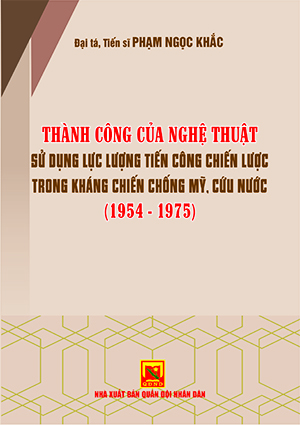 Thành công của nghệ thuật sử dụng lực lượng tiến công chiến lược trong kháng chiến chống Mỹ, cứu nước (1954 – 1975)