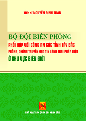 Bộ đội Biên phòng phối hợp với công an các tỉnh Tây Bắc phòng, chống truyền đạo Tin Lành trái pháp luật ở khu vực biên giới