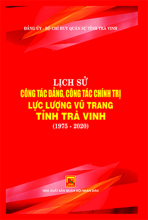 Lịch sử công tác đảng, công tác chính trị lực lượng vũ trang tỉnh Trà Vinh (1975-2020)