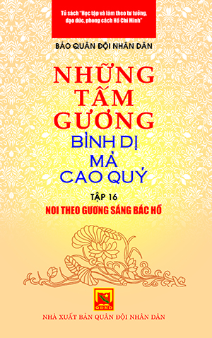 Những tấm gương bình dị mà cao quý tập 16 – Noi theo gương sáng Bác Hồ