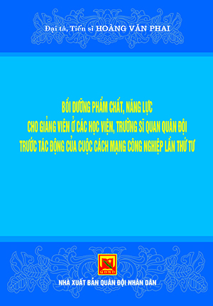 Bồi dưỡng phẩm chất, năng lực cho giảng viên ở các học viện, trường sĩ quan quân đội trước tác động của Cách mạng Công nghiệp lần thứ tư