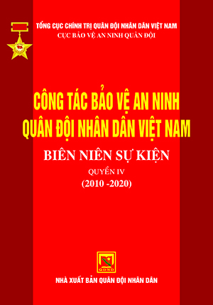 Công tác bảo vệ an ninh quân đội nhân dân Việt Nam – Biên niên sự kiện – quyển IV (2010-2020)