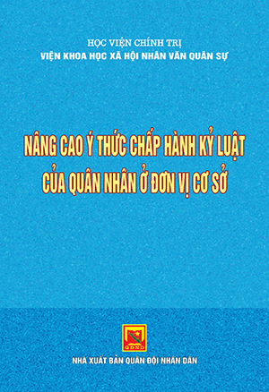 Nâng cao ý thức chấp hành kỷ luật của quân nhân ở đơn vị cơ sở