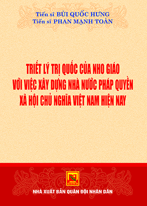 Triết lý trị quốc của nho giáo với việc xây dựng nhà nước pháp quyền Xã hội Chủ nghĩa Việt Nam hiện nay