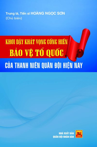 Khơi dậy khát vọng cống hiến bảo vệ Tổ quốc của thanh niẻn Quân đội hiện nay