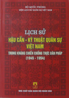 Lịch sử hậu cần – kỹ thuật quân sự Việt Nam trong kháng chiến chống thực dân Pháp (1945 – 1954)